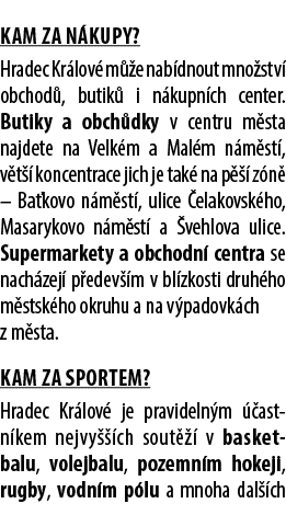  Kam za n kupy? Hradec Kr lov m  e nab dnout mno stv  obchod , butik  i n kupn ch center. Butiky a obch dky v centru...