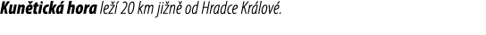 Kun tick hora le   20 km ji n  od Hradce Kr lov .