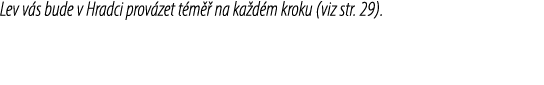 Lev v s bude v Hradci prov zet t m  na ka d m kroku (viz str. 29).