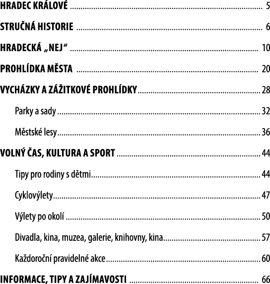 Hradec Kr lov 5 stru n  historie 6 HRADECK  „NEJ“ 10 PROHL DKA M STA 20 Vych zky a z  itkov  prohl dky 28 Parky a sa...