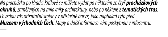 Na proch zku po Hradci Kr lov se m  ete vydat po n kter m ze  ty  proch zkov ch okruh , zam  en ch na milovn ky arch...