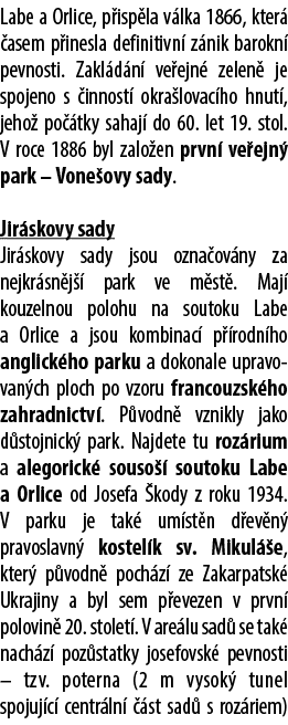 Labe a Orlice, p isp la v lka 1866, kter  asem p inesla definitivn  z nik barokn  pevnosti. Zakl d n  ve ejn  zelen ...