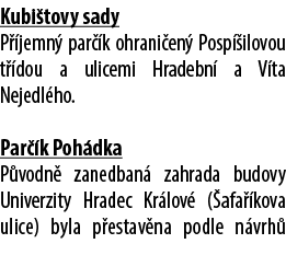 Kubi tovy sady P jemn  par  k ohrani en  Posp  ilovou t  dou a ulicemi Hradebn  a V ta Nejedl ho. Par  k Poh dka P v...