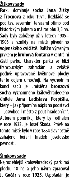  i kovy sady Parku dominuje socha Jana i ky z Trocnova z roku 1971. Rozkl d  se pod tzv. severn mi terasami p  mo po...
