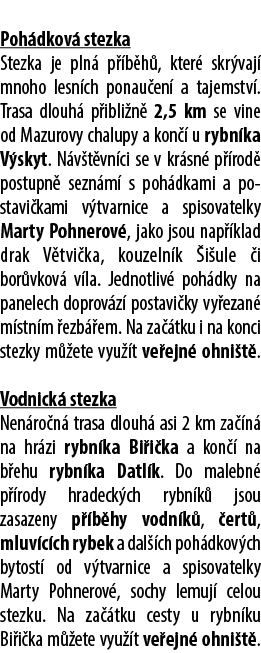  Poh dkov stezka Stezka je pln  p  b h , kter  skr vaj  mnoho lesn ch ponau en  a tajemstv . Trasa dlouh  p ibli n  ...