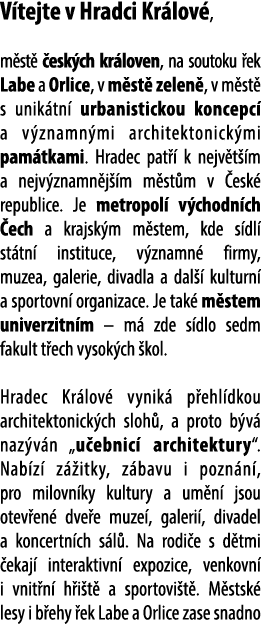 V tejte v Hradci Kr lov , m st  esk ch kr loven, na soutoku  ek Labe a Orlice, v m st  zelen , v m st  s unik tn  ur...