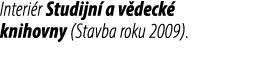 Interi r Studijn a v deck  knihovny (Stavba roku 2009).