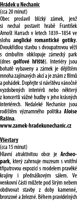 Hr dek u Nechanic (cca 20 minut) Obec proslavil bl zk z mek, jen  si nechal postavit hrab  Franti ek Arno t Harrach ...