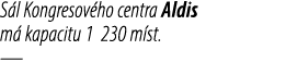 S l Kongresov ho centra Aldis m kapacitu 1 230 m st. —