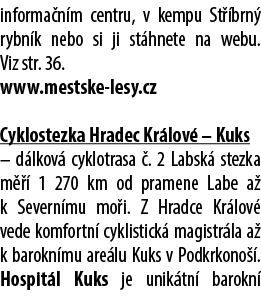 informa n m centru, v kempu St brn  rybn k nebo si ji st hnete na webu. Viz str. 36. www.mestske lesy.cz Cyklostezka...