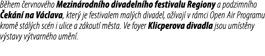 B hem ervnov ho Mezin rodn ho divadeln ho festivalu Regiony a podzimn ho  ek n  na V clava, kter  je festivalem mal ...