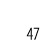 47 