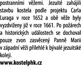 postrann mi v emi. Jezuit  zah jili stavbu kostela podle projektu Carla Luraga v roce 1652 a ob  v  e byly vyzdvi en...