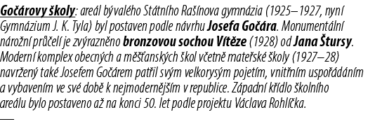 Go rovy  koly: are l b val ho St tn ho Ra  nova gymn zia (1925–1927, nyn  Gymn zium J. K. Tyla) byl postaven podle n...