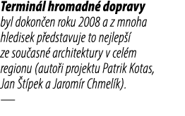 Termin l hromadn dopravy byl dokon en roku 2008 a z mnoha hledisek p edstavuje to nejlep   ze sou asn  architektury ...