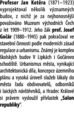 Profesor Jan Kot ra (1871–1923) vyprojektoval n kolik v znamn ch budov, z nich je za nejhonosn j   pova ov no Muzeum...