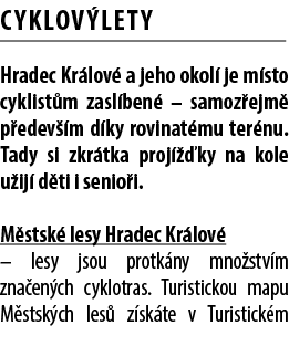 CYKLOV LETY Hradec Kr lov a jeho okol  je m sto cyklist m zasl ben  – samoz ejm  p edev  m d ky rovinat mu ter nu. T...