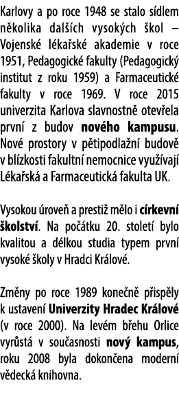 Karlovy a po roce 1948 se stalo s dlem n kolika dal ch vysok ch  kol – Vojensk  l ka sk  akademie v roce 1951, Pedag...