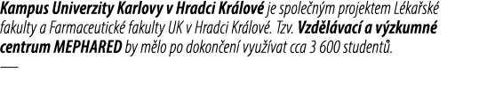 Kampus Univerzity Karlovy v Hradci Kr lov je spole n m projektem L ka sk  fakulty a Farmaceutick  fakulty UK v Hradc...