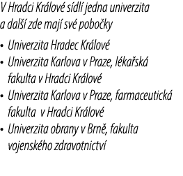 V Hradci Kr lov s dl  jedna univerzita a dal   zde maj  sv  pobo ky • Univerzita Hradec Kr lov  • Univerzita Karlova...