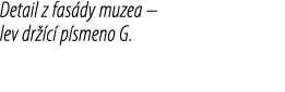 Detail z fas dy muzea – lev dr c  p smeno G.
