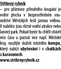 St brn  rybn k – pro p  znivce p  rodn ho koup n  je vodn  plocha v bezprost edn m sou sedstv  M stsk ch les  jasnou...