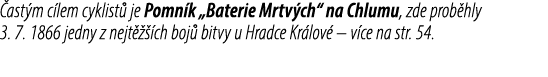  ast m c lem cyklist je Pomn k „Baterie Mrtv ch“ na Chlumu, zde prob hly 3. 7. 1866 jedny z nejt    ch boj  bitvy u ...