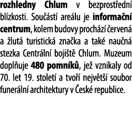 rozhledny Chlum v bezprost edn bl zkosti. Sou  st  are lu je informa n  centrum, kolem budovy proch z   erven  a  lu...