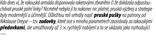 Kdo dnes v , e rakousk  arm da disponovala raketov mi zbran mi  i  e dok zala odposlou ch vat prusk  poln  linky? Ni...