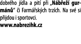 dobr ho j dla a pit p i „N b e   gur m n “  i Farm  sk ch trz ch. Na sv  si p ijdou i sportovci. www.nabrezihk.cz 