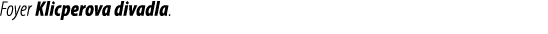 Foyer Klicperova divadla.