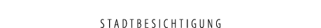 STADTBESICHTIGUNG