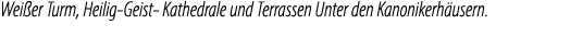 Wei er Turm, Heilig Geist Kathedrale und Terrassen Unter den Kanonikerh usern.