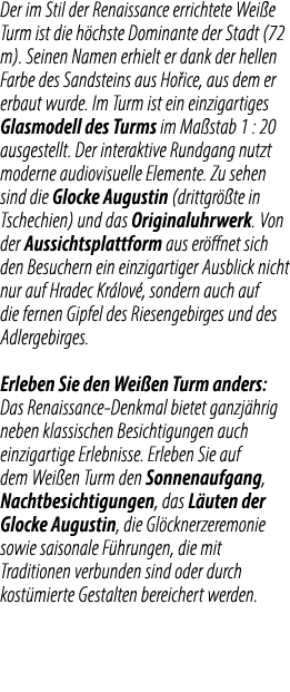 Der im Stil der Renaissance errichtete Wei e Turm ist die h chste Dominante der Stadt (72 m). Seinen Namen erhielt er...