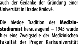 auch der Gedanke der Gr ndung einer Universit t in Hradec Kr lov . Die hiesige Tradition des Medizin studiumist herau...