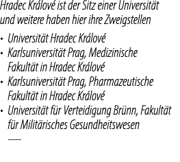 Hradec Kr lov ist der Sitz einer Universit t und weitere haben hier ihre Zweigstellen • Universit t Hradec Kr lov  •...