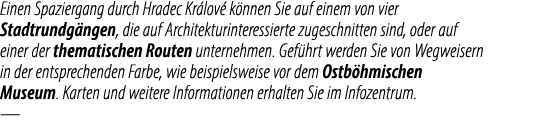 Einen Spaziergang durch Hradec Kr lov k nnen Sie auf einem von vier Stadtrundg ngen, die auf Architekturinteressiert...