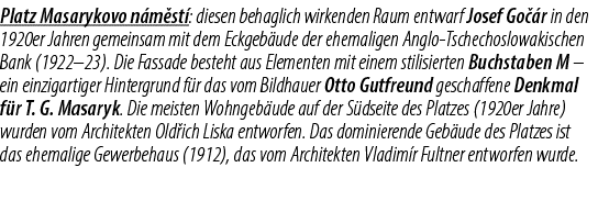 Platz Masarykovo n m st : diesen behaglich wirkenden Raum entwarf Josef Go r in den 1920er Jahren gemeinsam mit dem ...