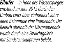 Elbufer – in H he des Wasserspiegels entstand im Jahr 2012 durch den Umbau einer ber einhundert Jahre alten Betonmol...