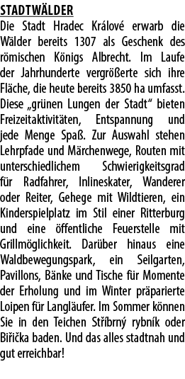 Stadtw lder Die Stadt Hradec Kr lov erwarb die W lder bereits 1307 als Geschenk des r mischen K nigs Albrecht. Im La...