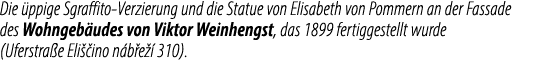 Die ppige Sgraffito Verzierung und die Statue von Elisabeth von Pommern an der Fassade des Wohngeb udes von Viktor W...