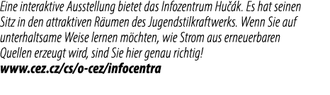Eine interaktive Ausstellung bietet das Infozentrum Hu k. Es hat seinen Sitz in den attraktiven R umen des Jugendsti...