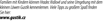 Familien mit Kindern k nnen Hradec Kr lov und seine Umgebung mit dem kleinen L wen Gust k kennenlernen. Viele Tipps ...