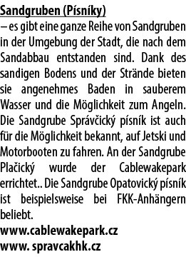 Sandgruben (P sn ky) – es gibt eine ganze Reihe von Sandgruben in der Umgebung der Stadt, die nach dem Sandabbau ents...