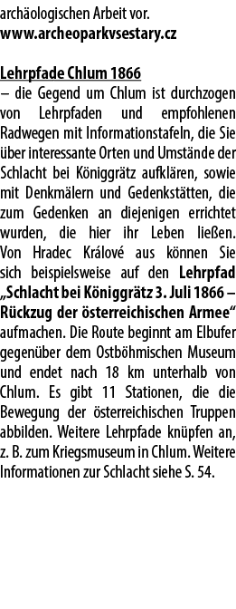 arch ologischen Arbeit vor. www.archeoparkvsestary.cz Lehrpfade Chlum 1866 – die Gegend um Chlum ist durchzogen von L...