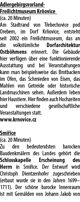 Adlergebirgsvorland Freilichtmuseum Kr ovice (ca. 20 Minuten) Am Stadtrand von T ebechovice pod Orebem, im Dorf Kr ov...