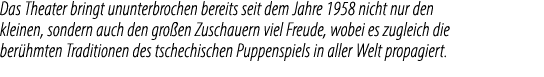 Das Theater bringt ununterbrochen bereits seit dem Jahre 1958 nicht nur den kleinen, sondern auch den gro en Zuschaue...