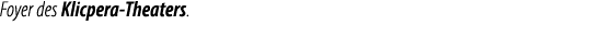 Foyer des Klicpera Theaters.