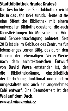 Stadtbibliothek Hradec Kr lov Die Geschichte der Stadtbibliothek reicht bis in das Jahr 1894 zur ck. Heute ist sie e...