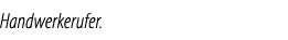 Handwerkerufer.